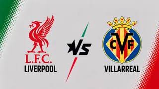 Live Stream: Liverpool vs Villarreal – 2026/27 UCL